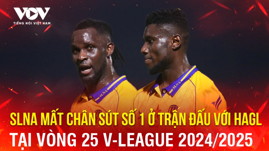 Tin bóng đá 27-5: SLNA mất chân sút số 1 ở trận đấu với HAGL tại vòng 25 V-League